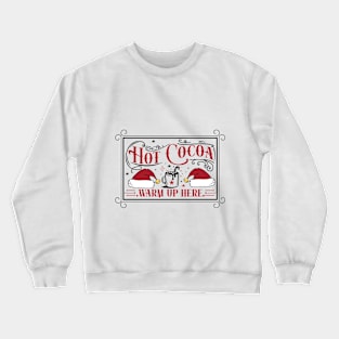 Hot cocoa warm up here Crewneck Sweatshirt